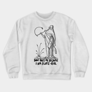 Don't Hate Me Because I'm Flute-iful - Funny Flute Jazz Design Crewneck Sweatshirt